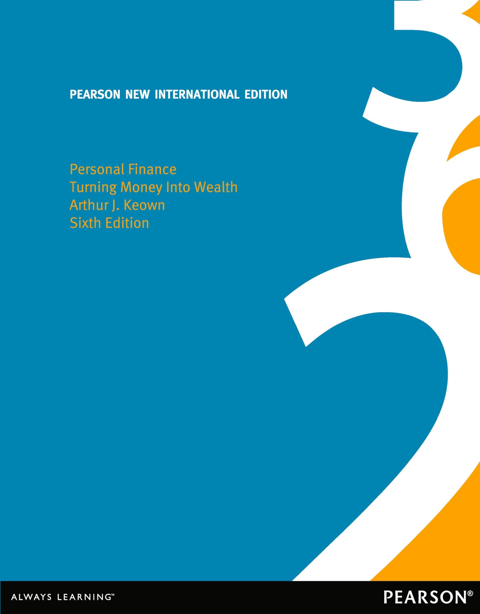 Personal Finance: Turning Money into Wealth: Pearson New International Edition