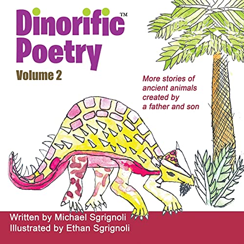 Dinorific Poetry Volume 2: Stories of ancient animals created by a father and son
