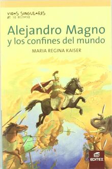Alejandro Magno y los confines del mundo (Vidas Singulares de la Historia)