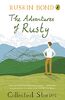 Adventures of Rusty: Collected Stories: A collection of 20 most loved stories about Rusty by award-winning author Ruskin Bond, a must-read novel for nature lovers