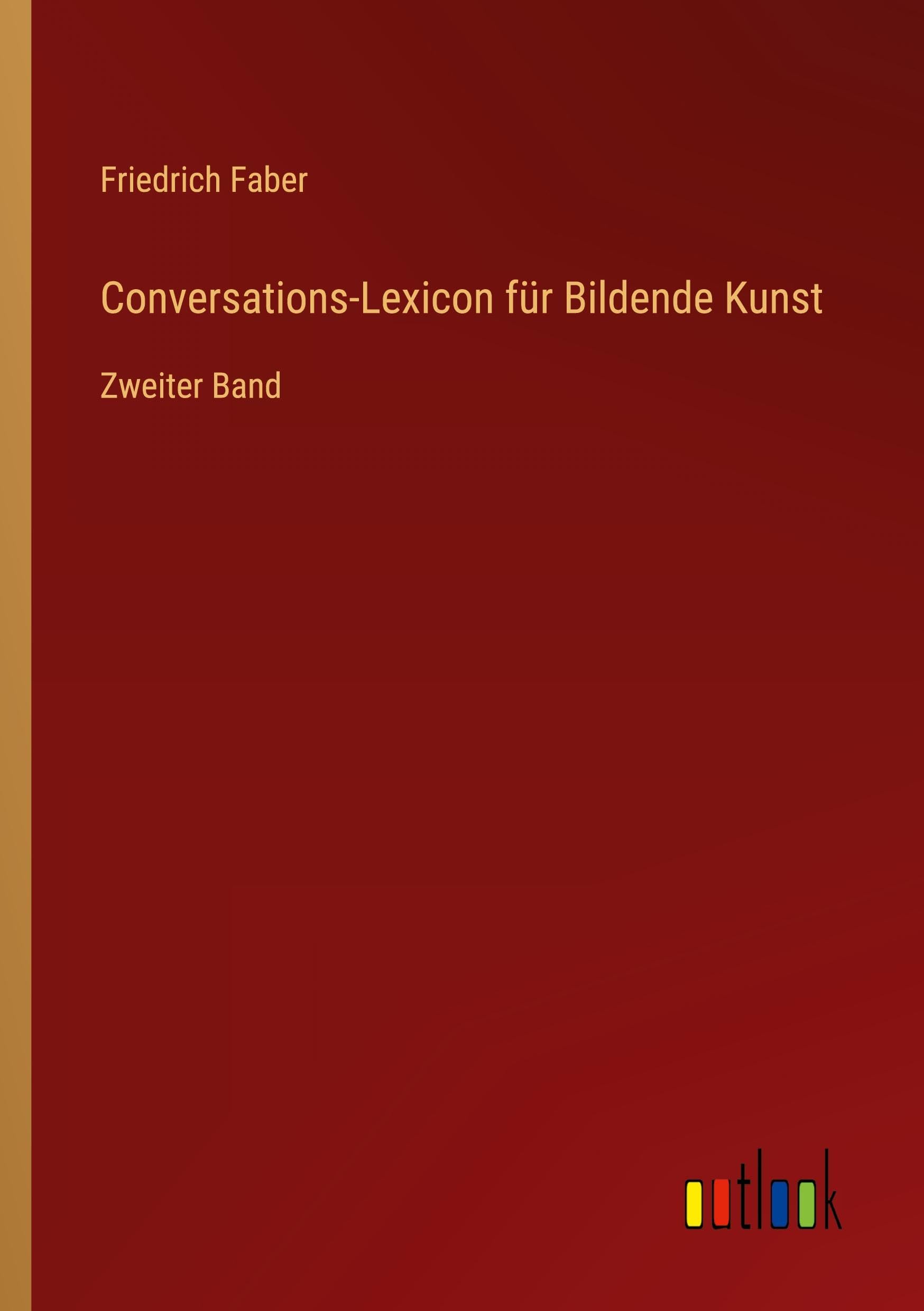 Conversations-Lexicon für Bildende Kunst: Zweiter Band