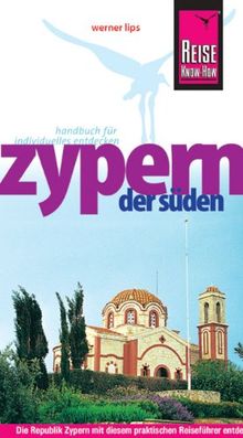 Zypern, der Süden: Die Republik Zypern mit diesem praktischen Reiseführer entdecken, erleben und genießen