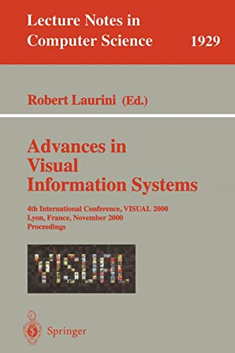 Advances in Visual Information Systems: 4th International Conference, VISUAL 2000, Lyon, France, November 2-4, 2000 Proceedings (Lecture Notes in Computer Science, 1929, Band 1929)