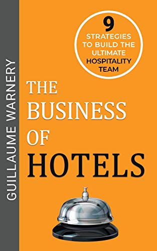 Guillaume Warnery The Business Of Hotels