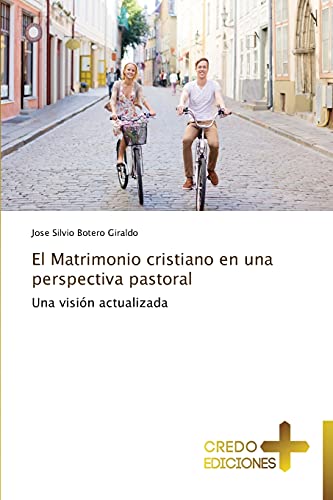 El Matrimonio cristiano en una perspectiva pastoral: Una visión actualizada