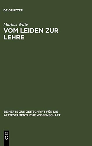 Vom Leiden zur Lehre: Der dritte Redegang (Hiob 21-27) und die Redaktionsgeschichte des Hiobbuches (Beihefte zur Zeitschrift für die alttestamentliche Wissenschaft, 230, Band 230)