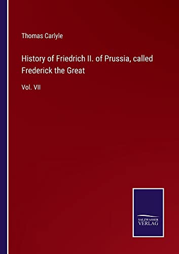 History of Friedrich II. of Prussia, called Frederick the Great: Vol. VII