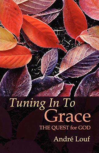 Tuning in to Grace: The Quest for God (Cistercian Studies, Band 129)