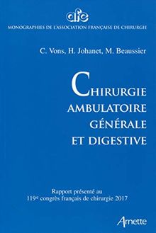 Chirurgie ambulatoire générale et digestive : rapport présenté au 119e Congrès français de chirurgie, Paris, 27-29 septembre 2017