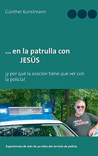 ... en la patrulla con JESÚS: ¡y por qué la oración tiene que ver con la policía!