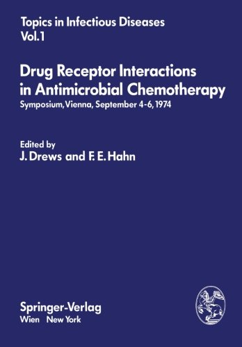 Drug Receptor Interactions in Antimicrobial Chemotherapy: Symposium, Vienna, September 4-6, 1974 (Topics in Infectious Diseases)