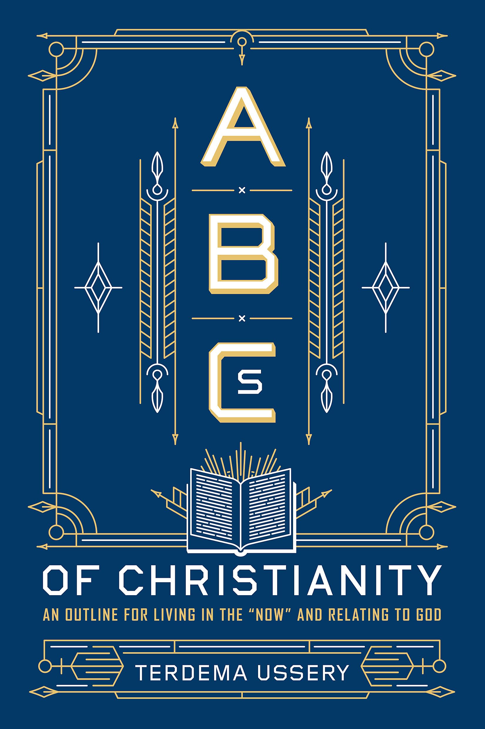ABCs of Christianity: An Outline for Living in the Now and Relating to God