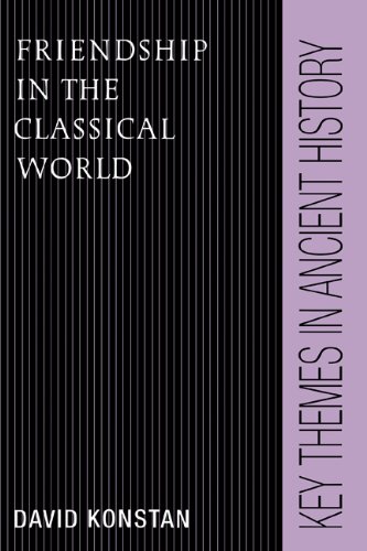 Friendship in the Classical World (Key Themes in Ancient History)