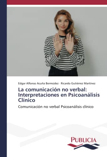 La comunicación no verbal: Interpretaciones en Psicoanálisis Clínico: Comunicación no verbal Psicoanálisis clínico