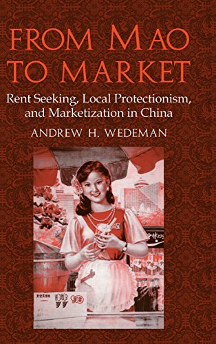 From Mao to Market: Rent Seeking, Local Protectionism, and Marketization in China (Cambridge Modern China Series)