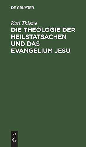 Die Theologie der Heilstatsachen und das Evangelium Jesu: Ein Wort zur Beruhigung über die moderne Theologie im Kampf um die Zwickauer Thesen der sächsischen Lehrerschaft