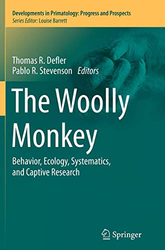 The Woolly Monkey: Behavior, Ecology, Systematics, and Captive Research (Developments in Primatology: Progress and Prospects)