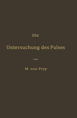 Die Untersuchung des Pulses und ihre Ergebnisse in Gesunden und Kranken Zuständen