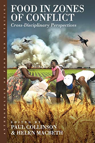 Food in Zones of Conflict: Cross-Disciplinary Perspectives (Anthropology of Food and Nutrition, 8, Band 8)