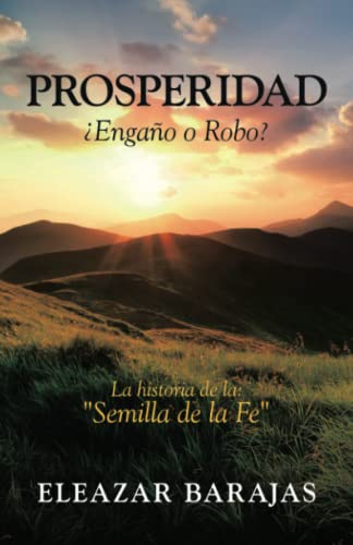 Prosperidad ¿Engaño o Robo?: La historia de la: Semilla de la Fe