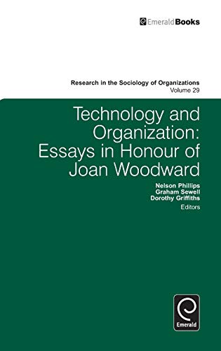 Technology and Organization: Essays in Honour of Joan Woodward (RESEARCH IN THE SOCIOLOGY OF ORGANIZATIONS, 29, Band 29)