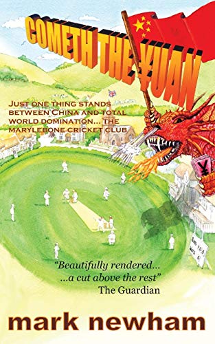 Mark Newham Cometh The Yuan, Just One Thing Stands Between China And Total World Domination... The Marylebone Cricket Club