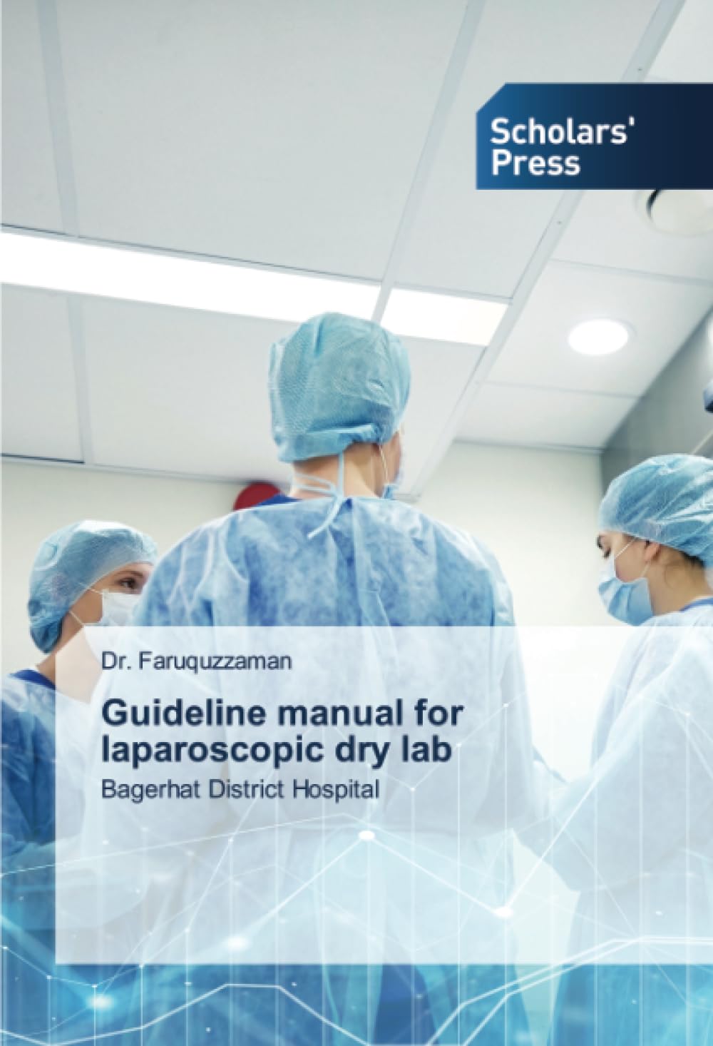 Guideline manual for laparoscopic dry lab: Bagerhat District Hospital