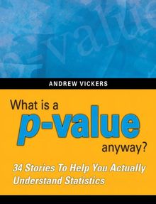 What is a p-value anyway? 34 Stories to Help You Actually Understand Statistics: What is a p-value anyway_p1