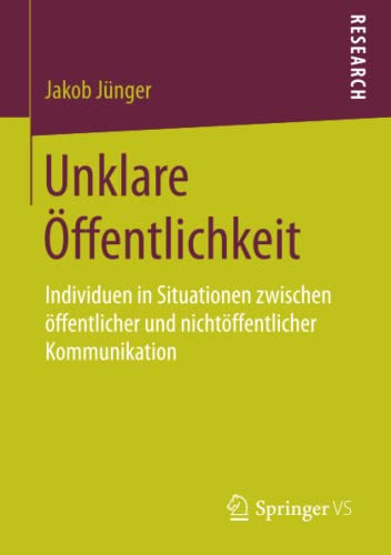 Unklare Öffentlichkeit: Individuen in Situationen zwischen öffentlicher und nichtöffentlicher Kommunikation