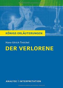 Der Verlorene von Hans-Ulrich Treichel.: Textanalyse und Interpretation mit ausführlicher Inhaltsangabe und Abituraufgaben mit Lösungen. (Königs Erläuterungen).