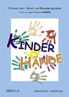 Kinderhände: 15 neue Lern-, Spaß- und Bewegungslieder rund um das Thema HÄNDE