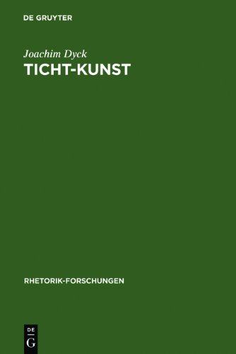 Ticht-Kunst: Deutsche Barockpoetik und rhetorische Tradition. Mit einer Bibliographie zur Forschung 1966-1986 (Rhetorik-Forschungen)