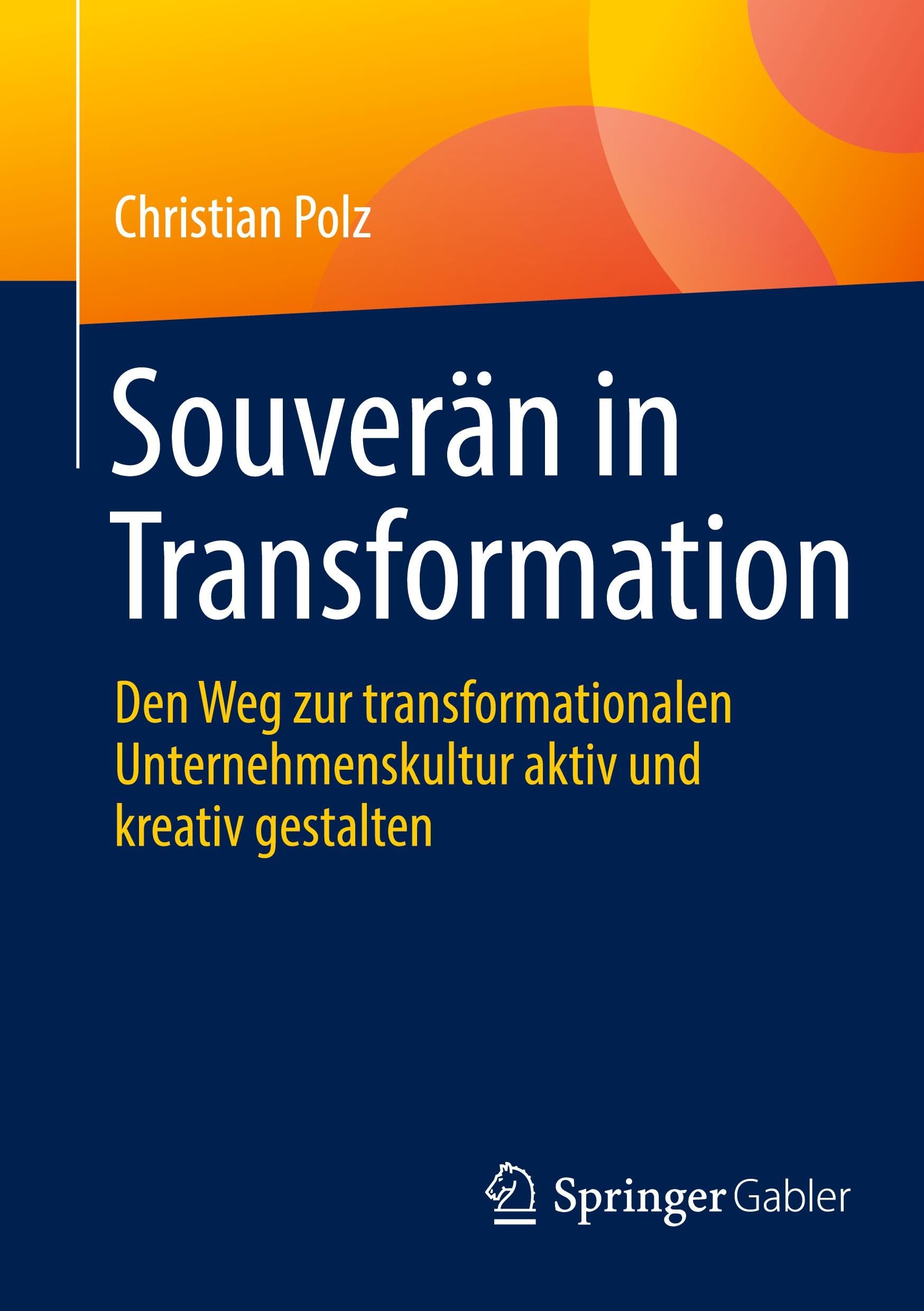 Souverän in Transformation: Den Weg zur transformationalen Unternehmenskultur aktiv und kreativ gestalten