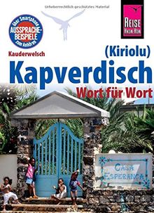 Reise Know-How Sprachführer Kapverdisch (Kiriolu) - Wort für Wort: Kauderwelsch-Band 212