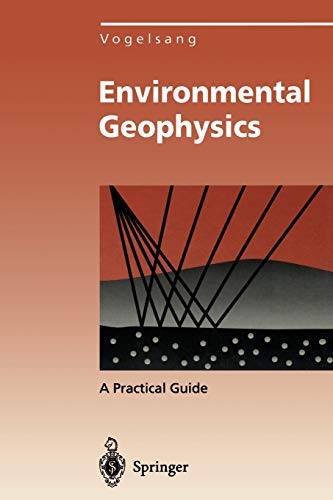 Environmental Geophysics: A Practical Guide (Environmental Science and Engineering)