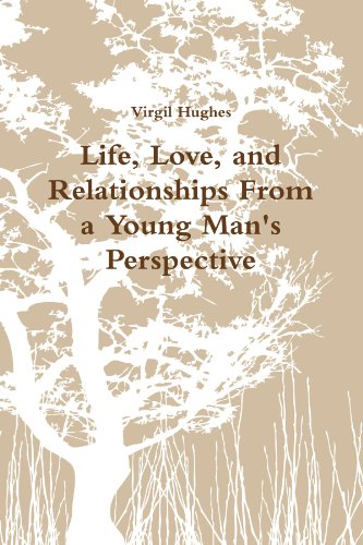 Life, Love, and Relationships From a Young Man's Perspective