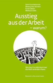 Ausstieg aus der Arbeit - warum? /Addio società del lavoro?: Wie das Grundeinkommen die Welt verändern kann - Deutsch-italienische Ausgabe /Come il ... cambiare il mondo - Edizione italiana tedesca