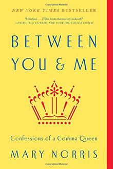 Between You & Me: Confessions of a Comma Queen