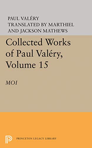 Collected Works of Paul Valery, Volume 15: Moi (Collected Works of Paul Valery: Bollingen, Band 45)