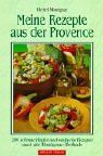 Meine Rezepte aus der Provence: 200 schmackhafte und einfache Rezepte