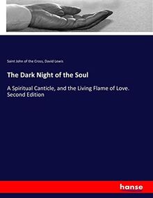 The Dark Night of the Soul: A Spiritual Canticle, and the Living Flame of Love. Second Edition