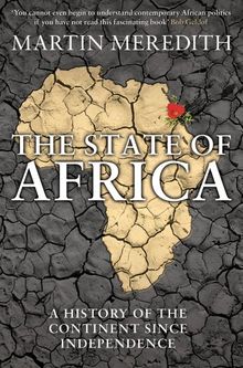 The State Of Africa: A History of the Continent Since Independence