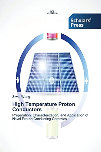 High Temperature Proton Conductors: Preparation, Characterization, and Application of Novel Proton Conducting Ceramics