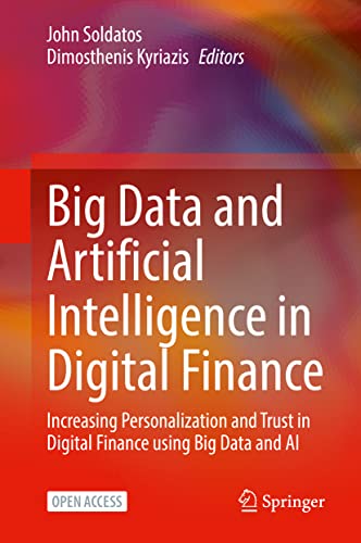 Big Data and Artificial Intelligence in Digital Finance: Increasing Personalization and Trust in Digital Finance using Big Data and AI