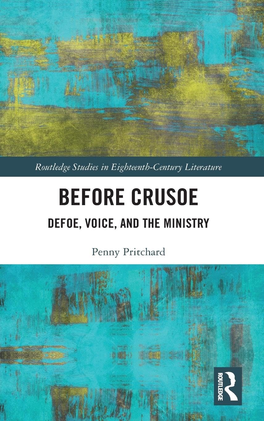 Before Crusoe: Defoe, Voice, and the Ministry (Routledge Studies in Eighteenth-century Literature)