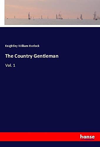The Country Gentleman: Vol. 1