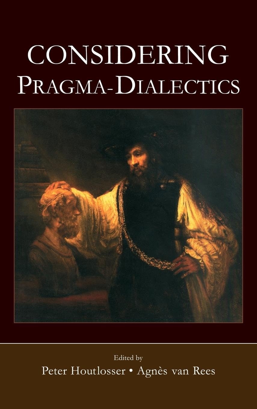 Considering Pragma-Dialectics: A Festschrift for Frans H. Van Eemeren on the Occasion of His 60th Birthday