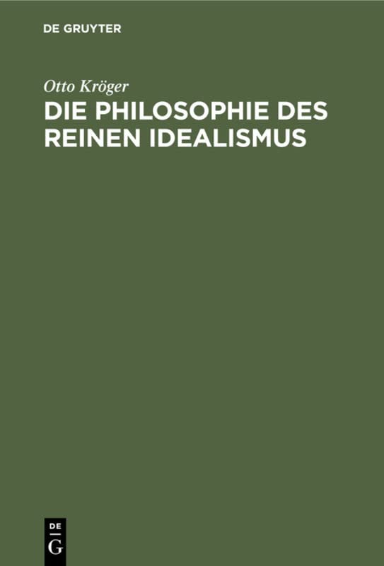 Die Philosophie des reinen Idealismus: Eine Weltanschauungslehre