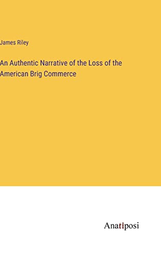 An Authentic Narrative of the Loss of the American Brig Commerce