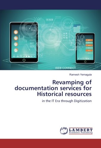 Revamping of documentation services for Historical resources: in the IT Era through Digitization